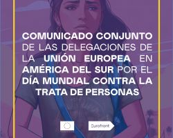 Comunicado Conjunto de las Delegaciones de la Unión Europea en Argentina, Brasil, Bolivia, Paraguay, Perú, Ecuador y Colombia en el marco del Día Mundial contra la Trata de Personas